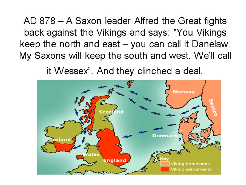 AD 878 – A Saxon leader Alfred the Great fights back against the Vikings AD 878 – A Saxon leader Alfred the Great fights back against the Vikings